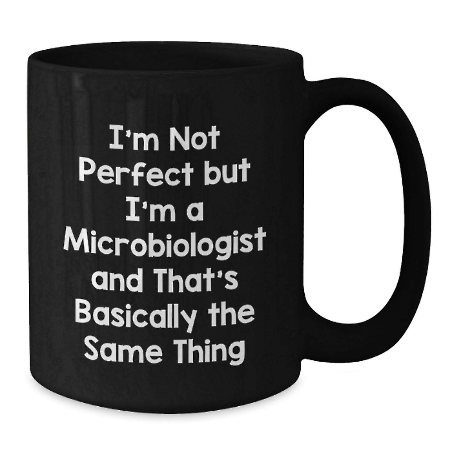 Birthday Gift Microbiologist Mug – Not Perfect But I'm A Microbiologist - Additional
