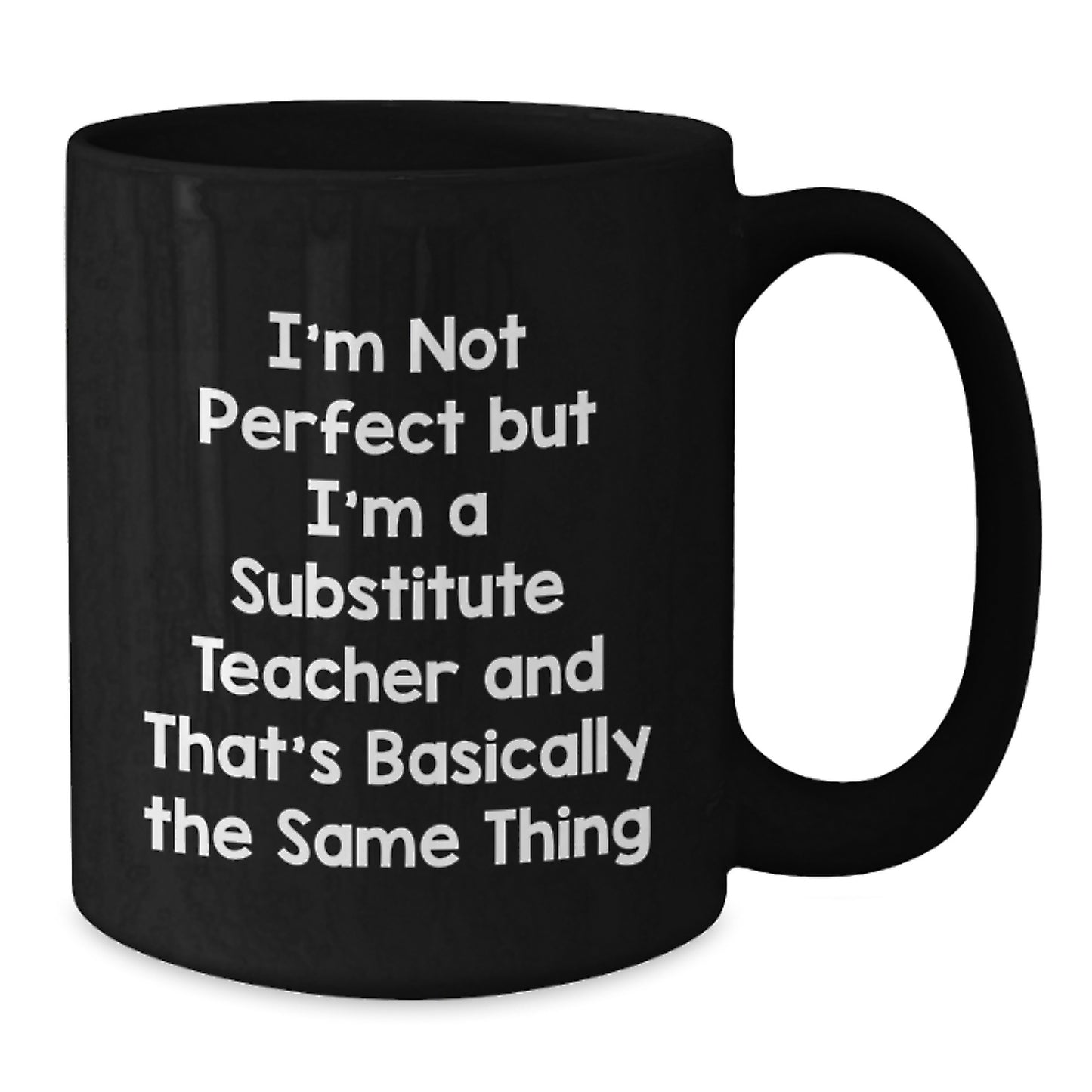 Substitute Teacher Essential Black Coffee Mug Neighbors Birthday Gift - Additional