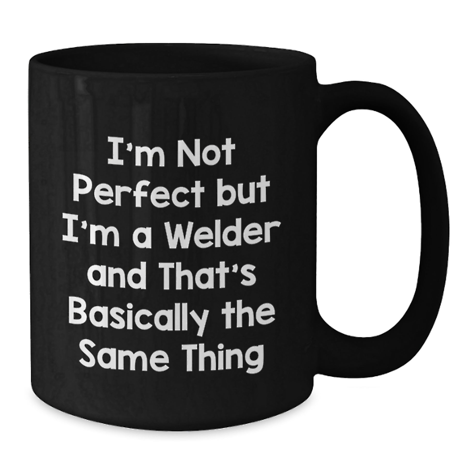 Welder Mug for Him Birthday Gift - I'm Not Perfect But I'm A Welder - Additional