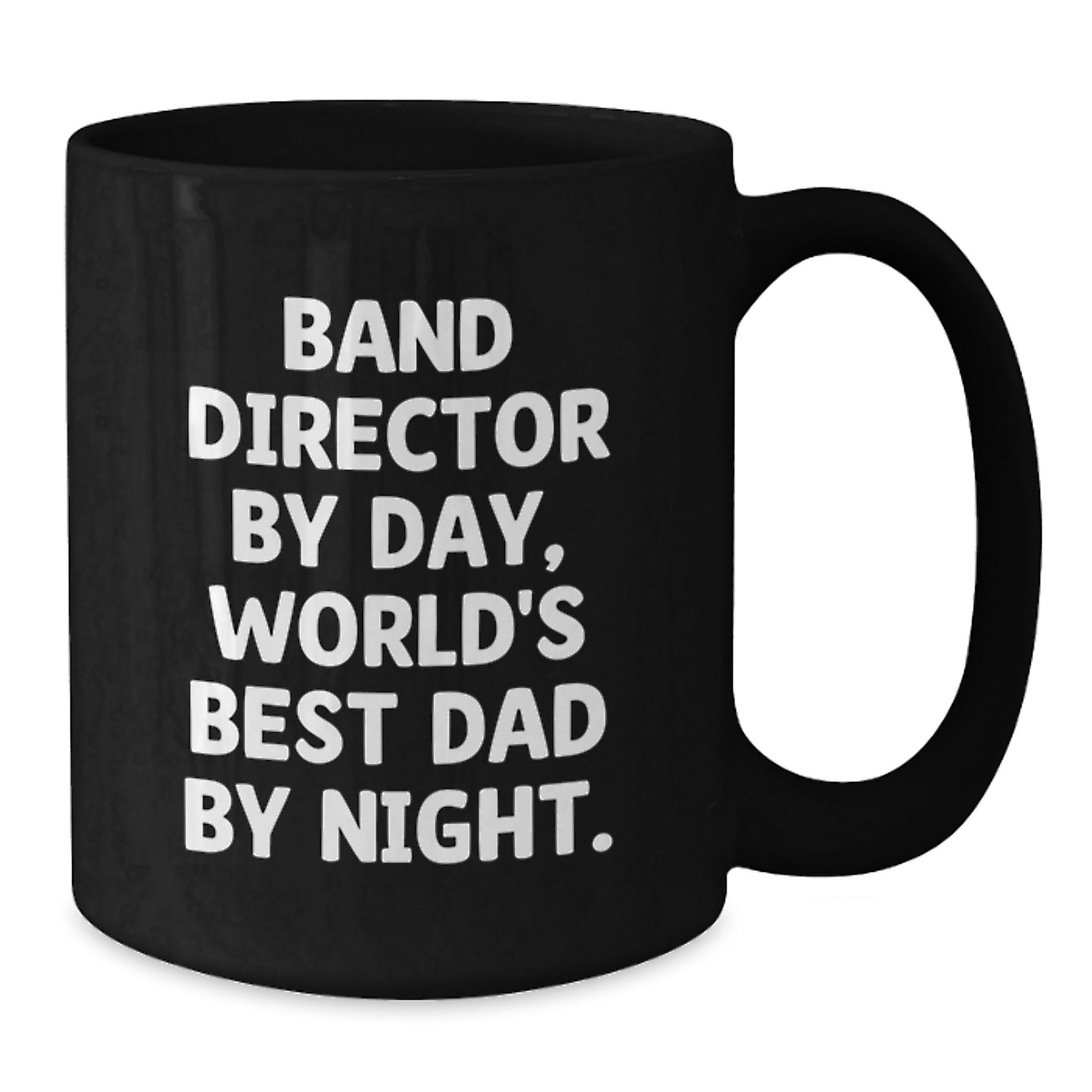Ceramic Mug – Band Director By Day, Dad. Birthday Gift for a Best Friend - Additional
