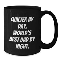 Load image into Gallery viewer, Quilter By Day, World&#39;s Best Dad By Night. Funny Graduation Gifts from Men, Unique Black Coffee Mug for Quilter - Additional
