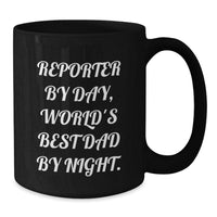 Load image into Gallery viewer, Reporter Gifts, Funny Black Coffee Mug, Birthday Unique Gifts from Men to Reporter, &#39;Reporter By Day, World&#39;s Best Dad By Night.&#39; - Additional
