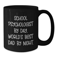 Load image into Gallery viewer, Funny School Psychologist Gifts from Mom, Unique Black Coffee Mugs for School Psychologist By Day, World&#39;s Best Dad By Night. Graduation Unique Gifts - Additional
