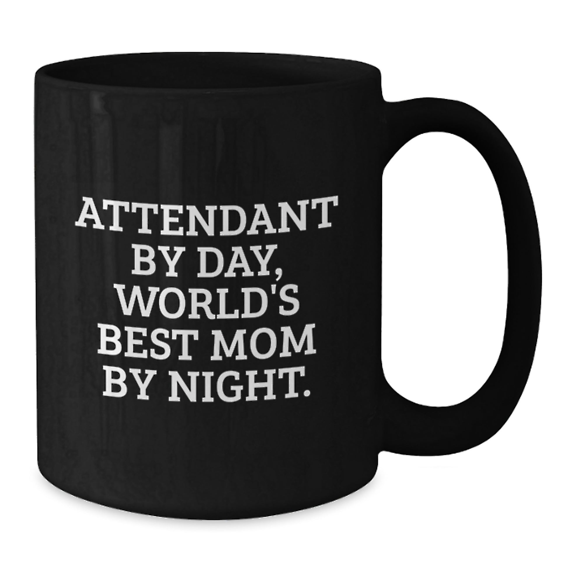 Funny Gifts from Friends and Family, Attendant Black Coffee Mugs for Christmas Unique Presents - 'Attendant By Day, World's Best Mom By Night. - Additional