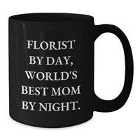 Load image into Gallery viewer, Florist Gifts for Women, Funny Quote Black Coffee Mug, Florist By Day World's Best Mom By Night, Valentine's Unique Gifts from Family - Additional
