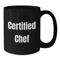 Load image into Gallery viewer, Funny Gifts from Family for Chef, Black Coffee Mug, Certified Chef Quotes, Christmas Unique Gifts for Men, Women, Friends, or Coworkers - Additional
