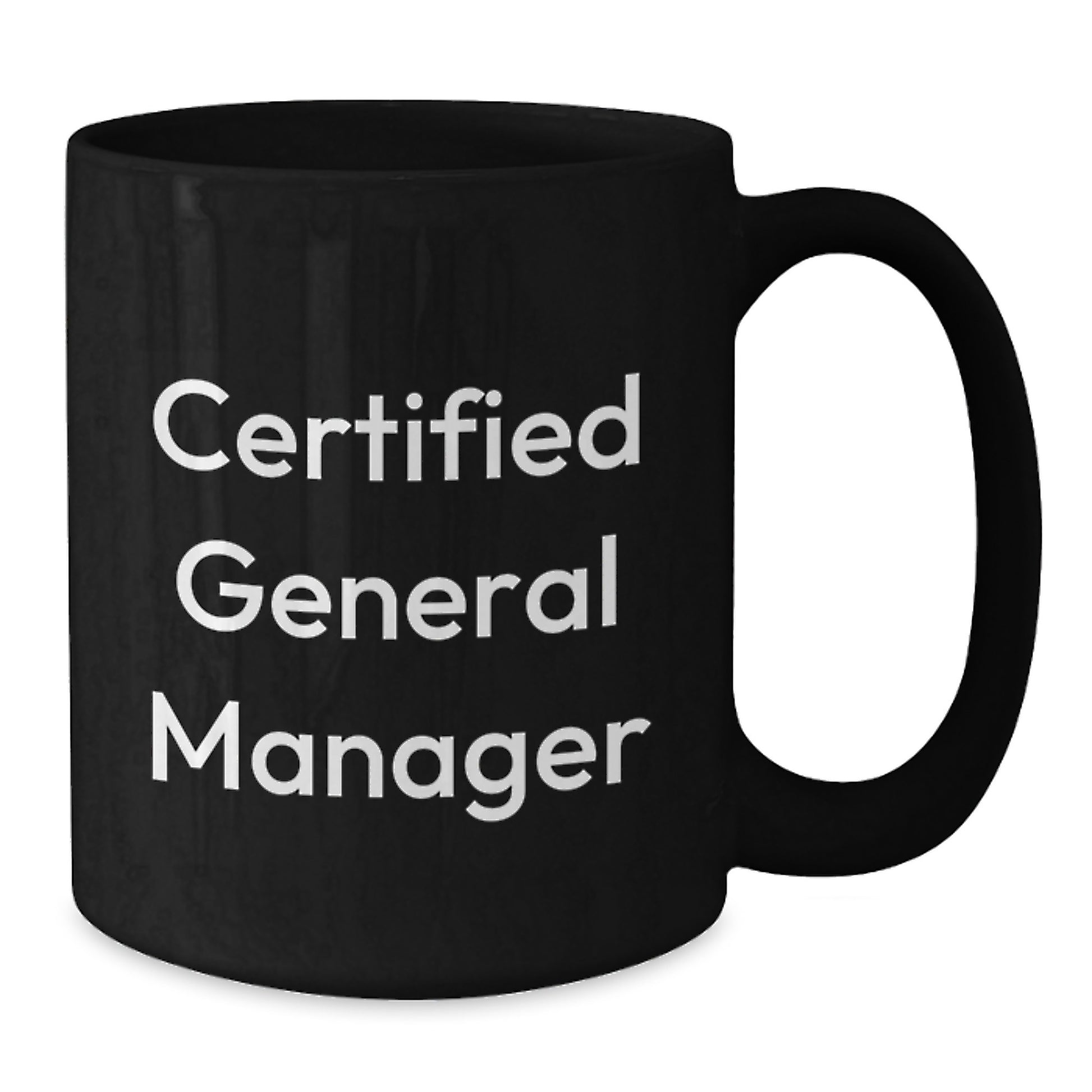 Funny Gifts for General Manager, 'Certified General Manager' Quote, Black Coffee Mug, Perfect for Graduation - Additional