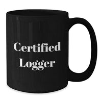 Load image into Gallery viewer, Funny Certified Logger Gifts for Men Black Coffee Mugs Gifts from Friends Logger - Additional
