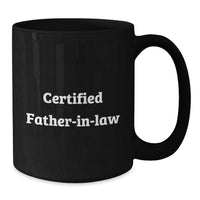Load image into Gallery viewer, Funny Gifts from Men to Father-in-law, 'Certified Father-in-law' Funny Quote Black Coffee Mug, Unique Valentine's Gifts for Husband, Sweetheart, Family, Friends - Additional
