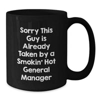 Load image into Gallery viewer, Funny General Manager Gifts from Friends, Coworkers, or Family - Sorry This Guy Is Already Taken By A Smokin&#39; Hot General Manager Black Coffee Mug for Graduation - Additional
