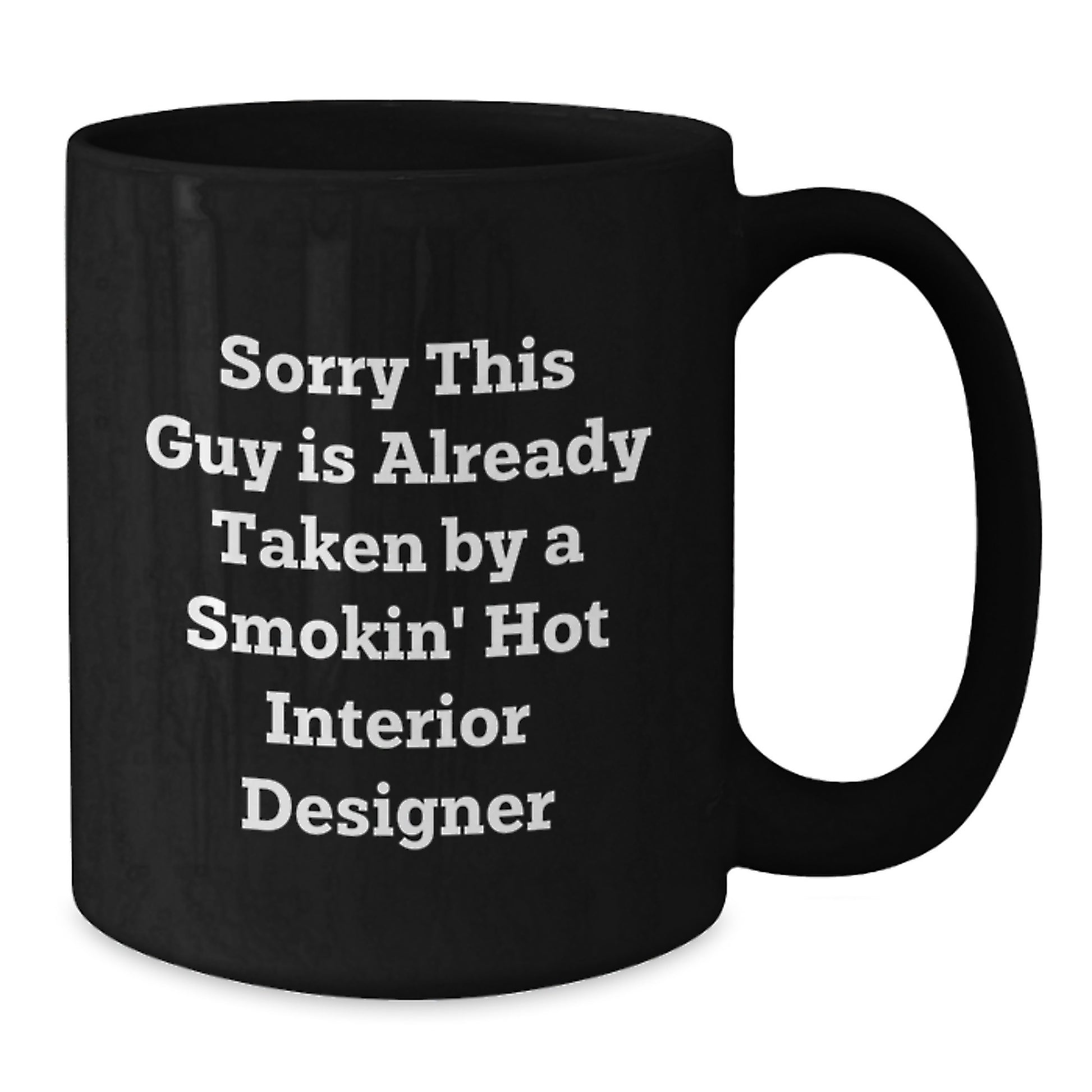 Funny Interior Designer Gifts from Men to Graduation Gifts for Interior Designer, Black Coffee Mug with Sorry This Guy Is Already Taken Quote - Additional