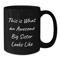 Load image into Gallery viewer, Funny Big Sister Gifts - This Is What An Awesome Big Sister Looks Like, Black Coffee Mug for Her, Gifts from Women, Unique Graduation Gifts for Big Sister, 11oz or 15oz - Additional
