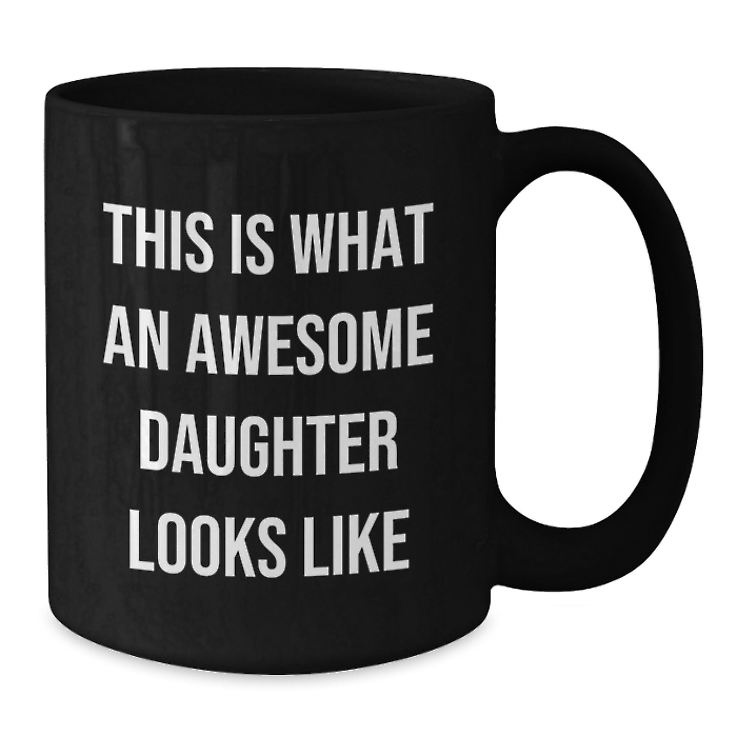 Funny Daughter Gifts from Mom, Unique Graduation Mugs for Her, This Is What An Awesome Daughter Looks Like, Black Coffee Mug, 11oz or 15oz, Microwave and Dishwasher Safe Gifts for Daughter - Additional