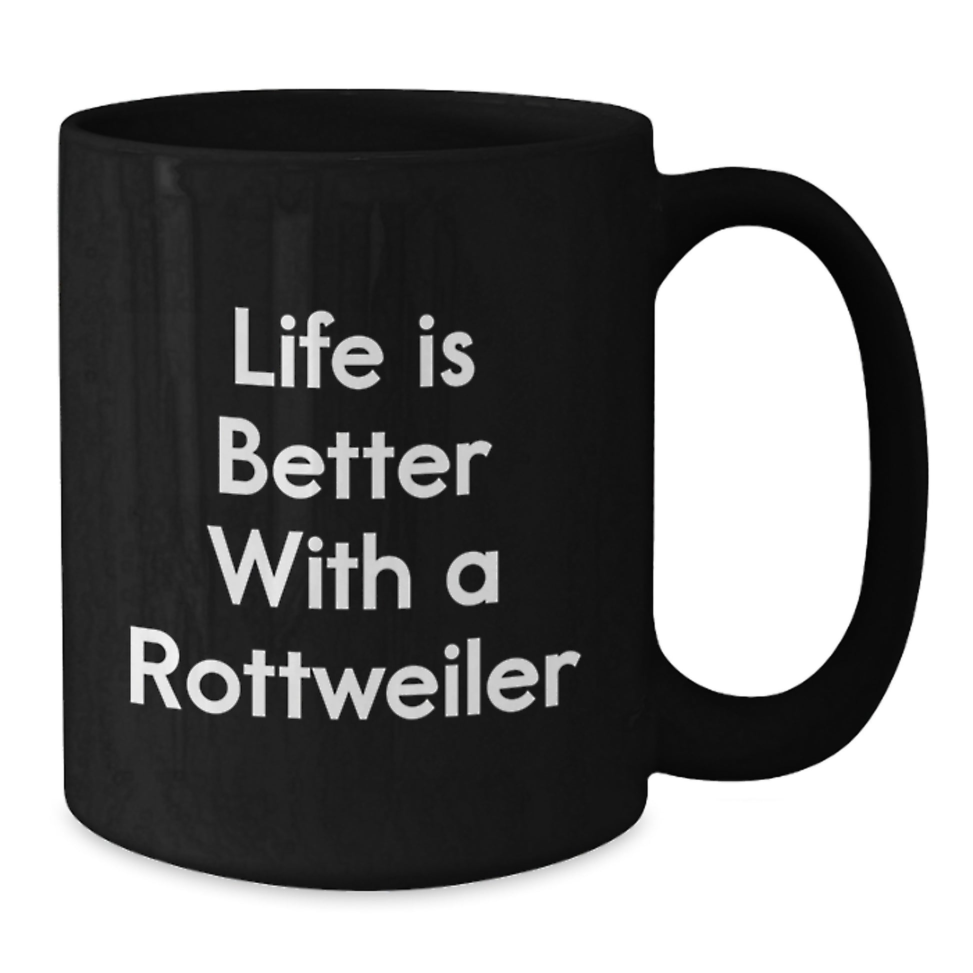 Rottweiler Dog Lovers Funny Gifts from Friends and Family for Graduation Unique Black Coffee Mug - Life Is Better With A Rottweiler - Additional