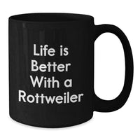 Load image into Gallery viewer, Rottweiler Dog Lovers Funny Gifts from Friends and Family for Graduation Unique Black Coffee Mug - Life Is Better With A Rottweiler - Additional
