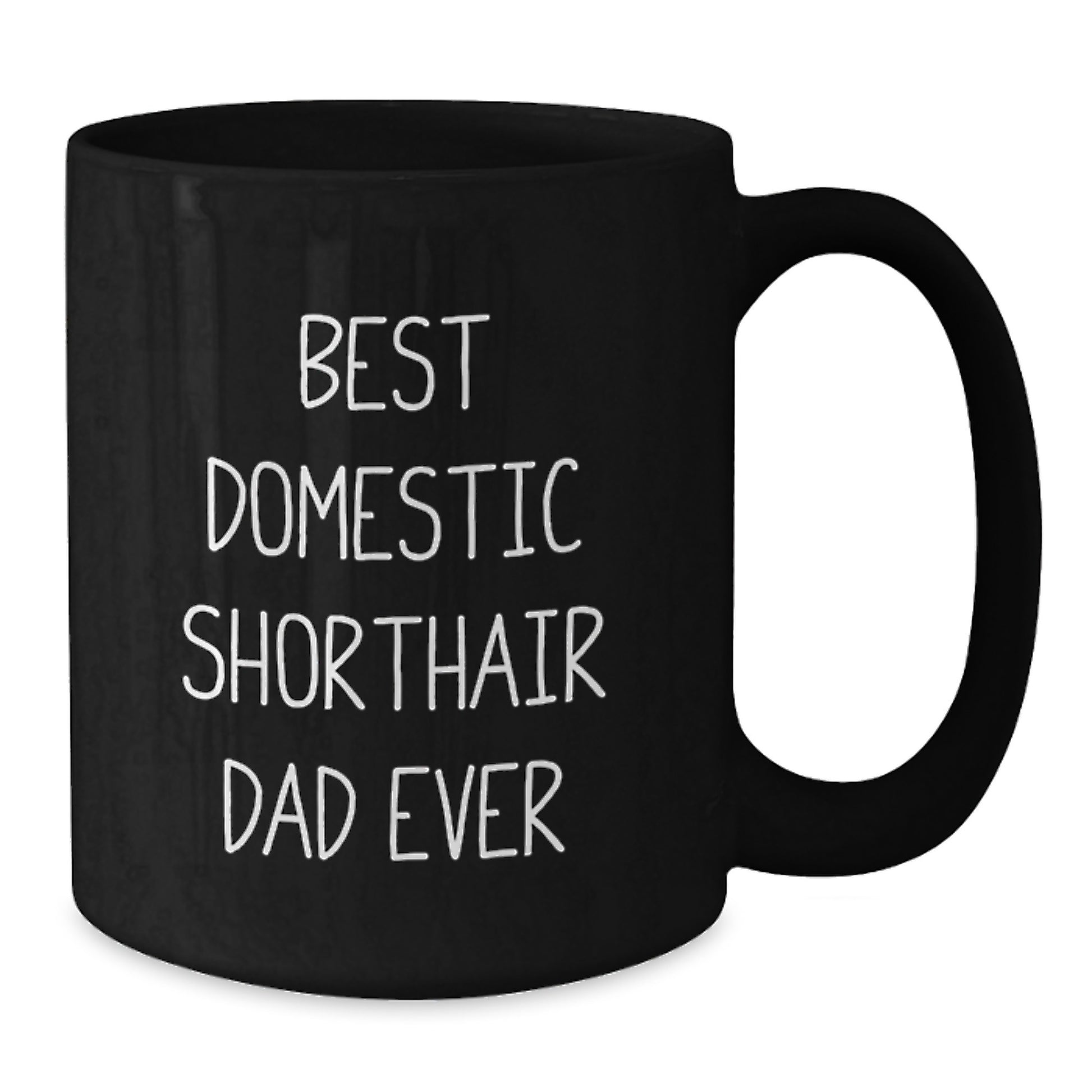 Funny Domestic Shorthair Cat Gifts, Black Coffee Mug, Gifts from Family, Best Domestic Shorthair Dad Ever Quote Birthday Unique Gifts for Domestic Shorthair Cat Lovers - Additional