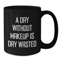 Load image into Gallery viewer, Funny Makeup Lovers Gifts for Her from Men, Black Coffee Mug for Birthday, 'A Day Without Makeup Is Day Wasted' - Additional
