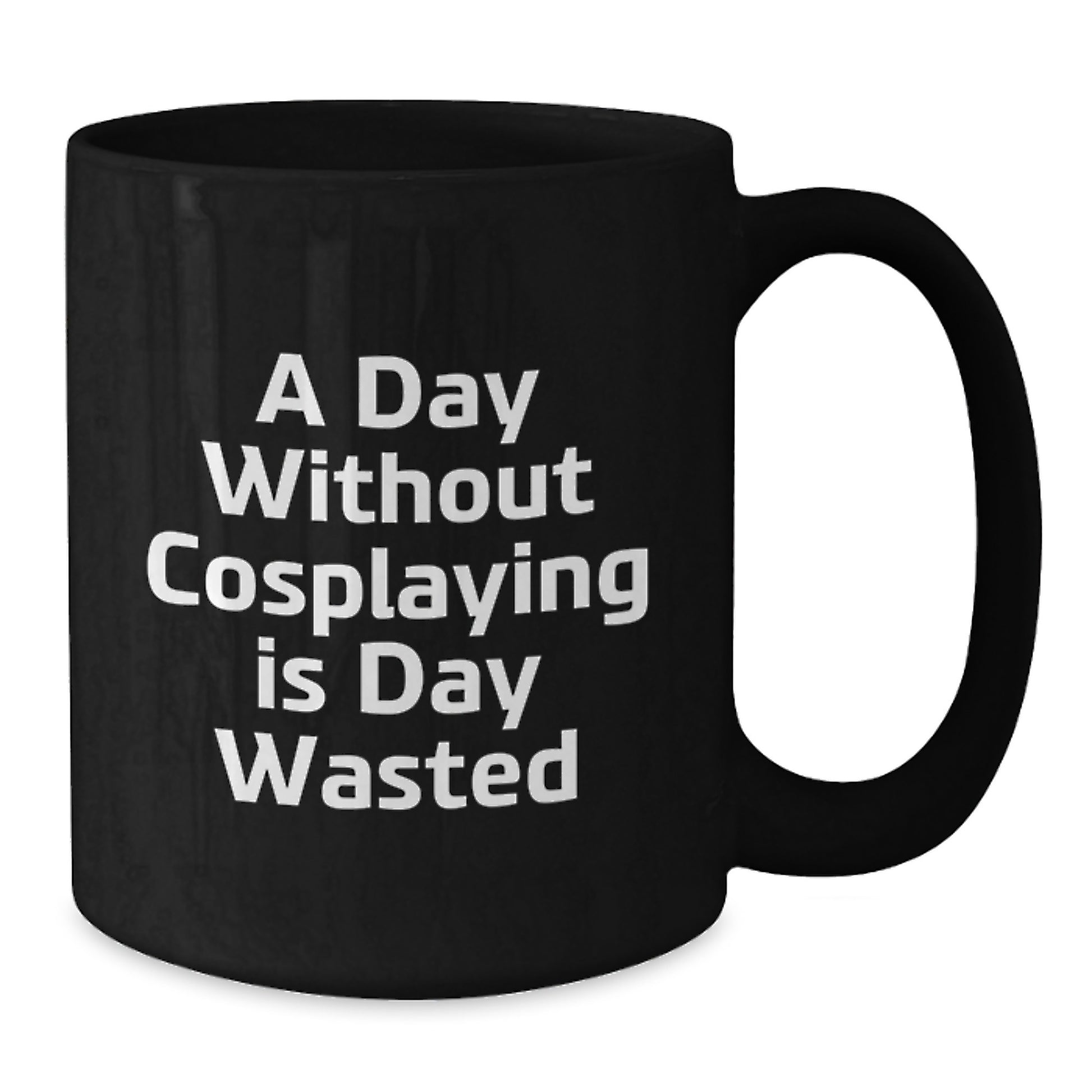 Cosplaying Gifts from Friends Black Coffee Mugs with Inspirational Quote for Birthday, 'A Day Without Cosplaying Is Day Wasted' for Men or Women, 11oz or 15oz Capacity - Additional