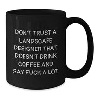 Load image into Gallery viewer, Funny Landscape Designer Gifts: Gifts from Friends to Landscape Designers, Black Coffee Mug for Birthday, Don&#39;t Trust Designers Without Coffee - Additional
