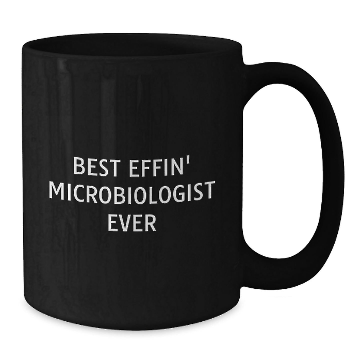 Funny Microbiologist Gifts for Men - Best Effin' Microbiologist Ever Black Coffee Mugs for Christmas Unique Gifts from Friends - Additional