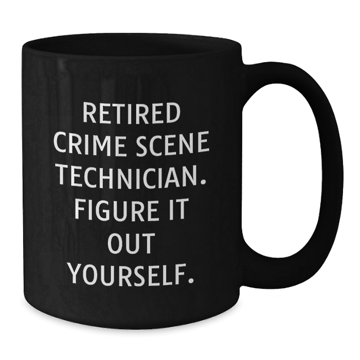 Crime Scene Technician Black Coffee Mug, Funny Quote, Gifts for Men, Women, Friends, Family from Retired CS Detective - Additional