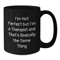Load image into Gallery viewer, Funny Therapist Black Coffee Mug - Gifts from Friends - Valentine's Unique Gifts for Therapist - I'm Not Perfect Mug - Additional
