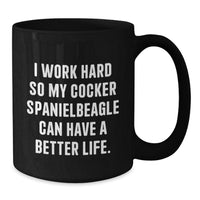 Load image into Gallery viewer, Cocker Spaniel Dog Lover&#39;s Funny Birthday Unique Gift Ideas - &#39;I Work Hard So My Cocker Spanielbeagle Can Have A Better Life.&#39; Black Coffee Mug Gifts from Men to Family - Additional
