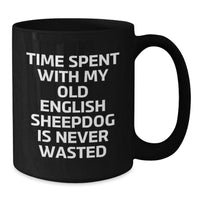 Load image into Gallery viewer, Funny Old English SheepDog Gifts from Family - Time Spent with My Old English Sheepdog Is Never Wasted, Black Coffee Mug for Birthday - Additional
