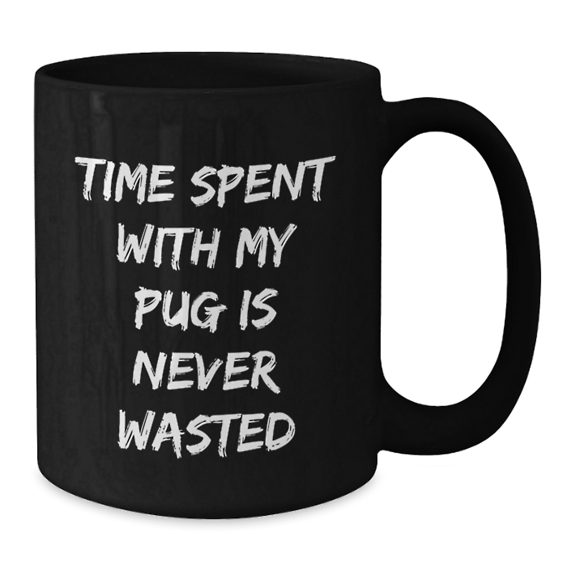 Pug Dog Lovers' Gifts from Friends - Time Spent With My Pug Is Never Wasted Funny Coffee Mug, Birthday Unique Gifts for Pug Dog Enthusiasts - Additional