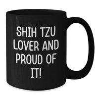 Load image into Gallery viewer, Shih Tzu Dog Lover Gifts from Friends Family - Shih Tzu Black Coffee Mug - Funny Quote 'Shih Tzu Lover And Proud Of It!' for Birthday - Additional
