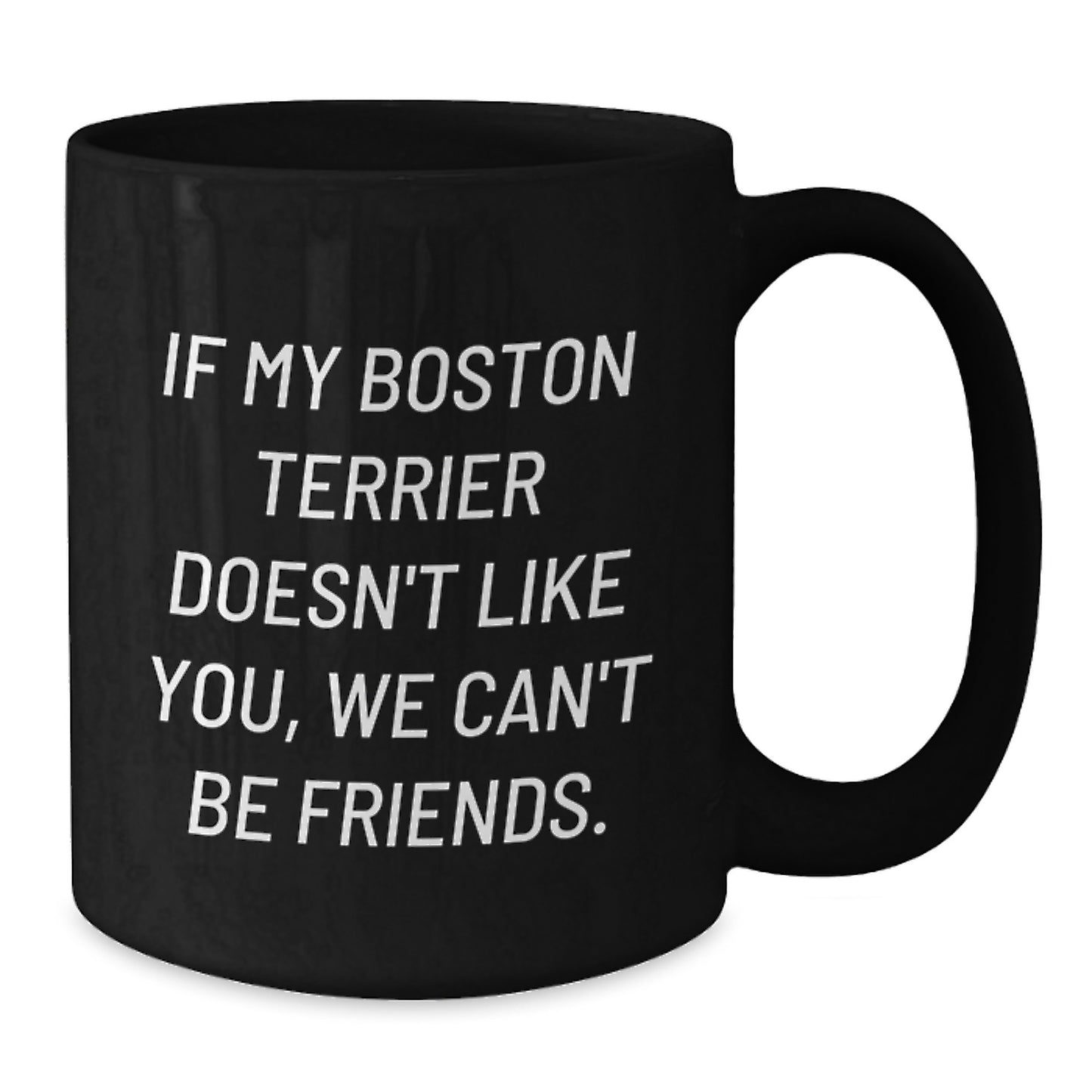 Boston Terrier Dog Funny Quote Black Coffee Mugs Gifts from Men to Boston Terrier Dog Lovers on Birthday, Funny Boston Terrier Dog Gifts - Additional