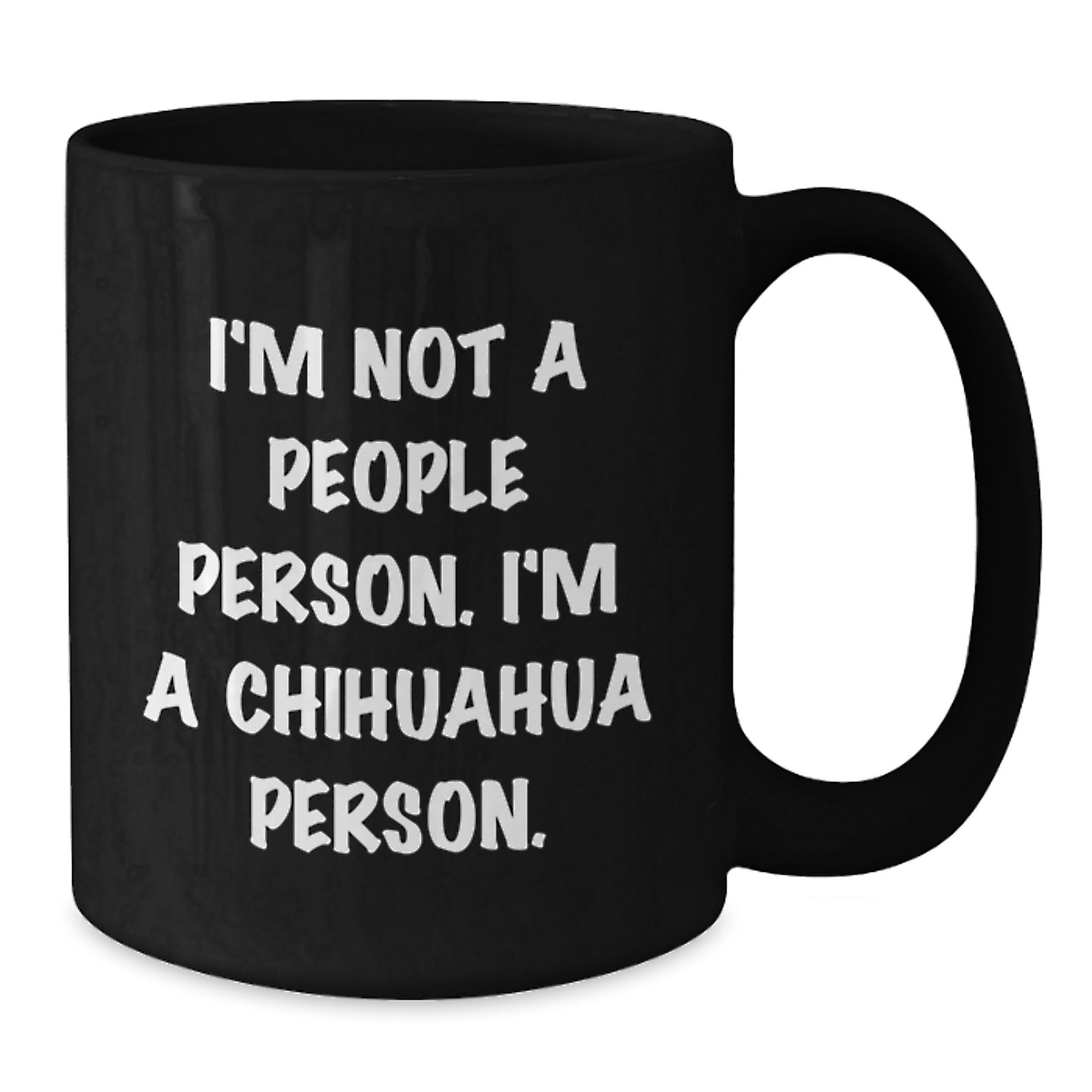Funny Chihuahua Dog Lover Gifts from Friends, Chihuahua Person Mug for Birthday Unique Gifts, Chihuahua Dog Black Coffee Mug - Additional