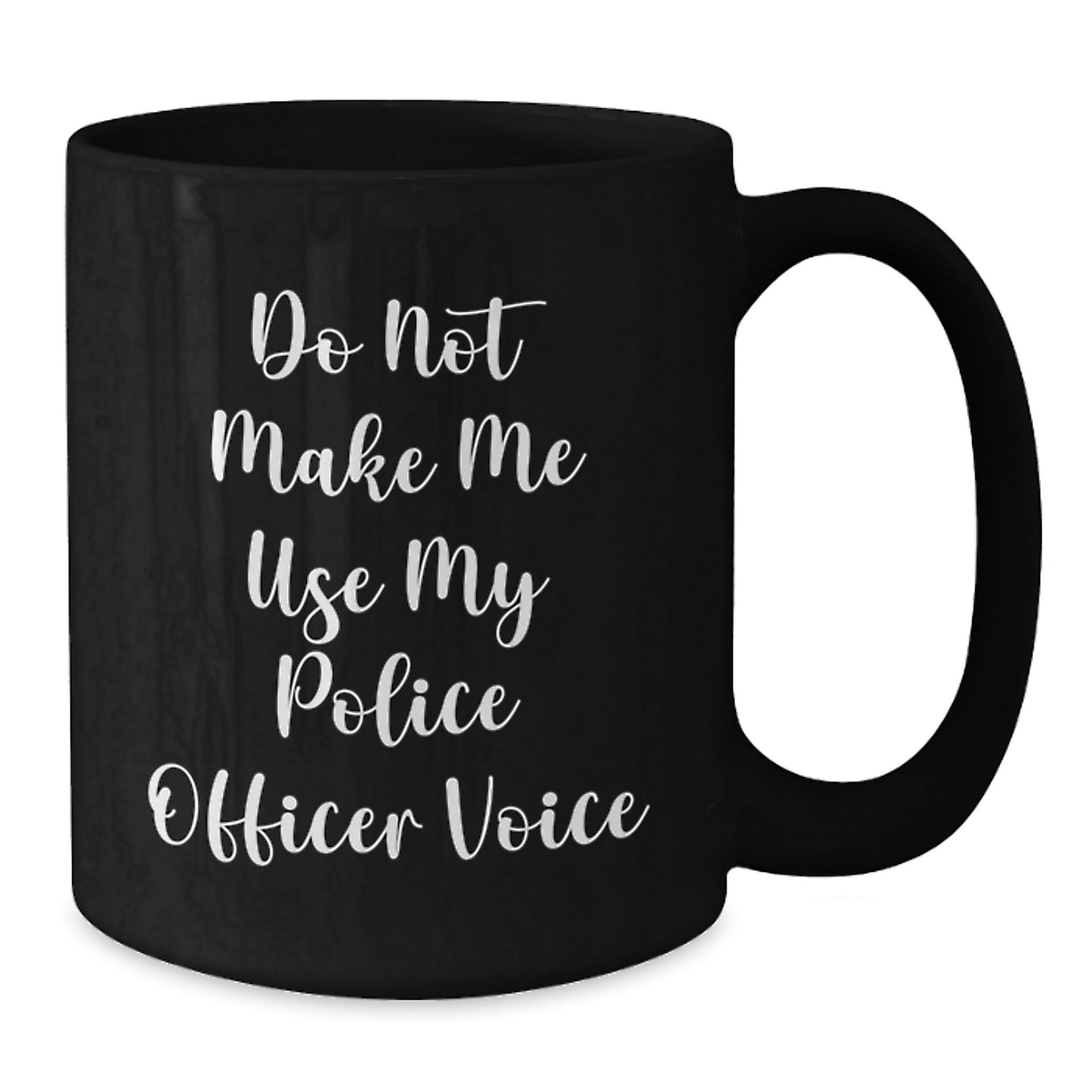 Funny Police Officer Gifts for Graduation, 'Do Not Make Me Use My Police Officer Voice' Black Coffee Mug for Men, Women, Coworkers, and Friends - Additional