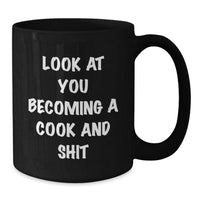 Load image into Gallery viewer, Funny Cook Gifts for Her, Black Coffee Mug with Look At You Becoming A Cook And Shit Quote, Graduation Unique Gifts from Friends - Additional
