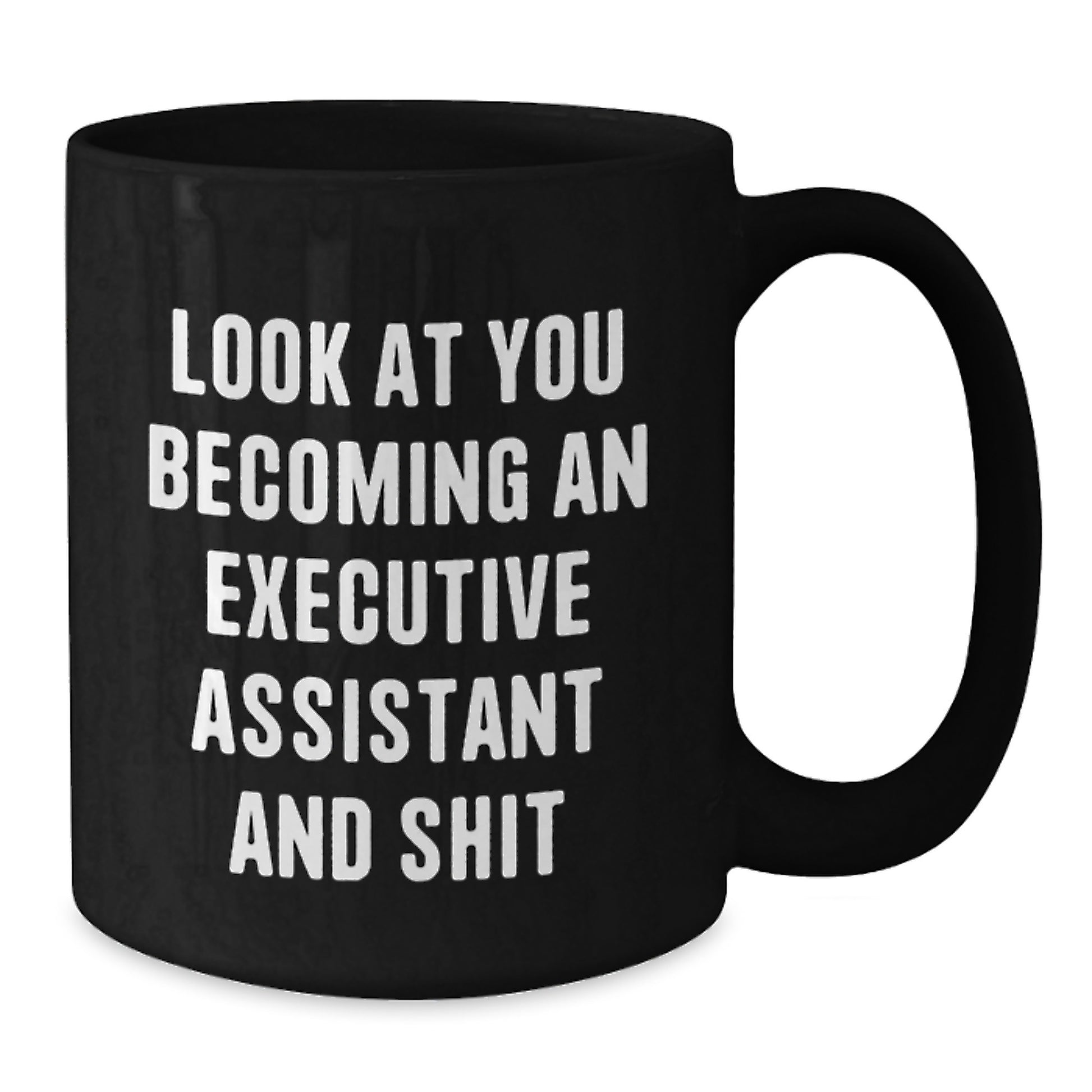 Funny Executive Assistant Quote Black Coffee Mug Gifts from Friends to Executive Assistant Graduation Unique Gifts - Additional