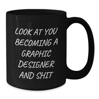 Load image into Gallery viewer, Funny Graphic Designer Gifts from Mom to Son or Daughter Graduation Unique Mugs with Inspirational Quote Look At You Becoming A Graphic Designer And Shit - Additional

