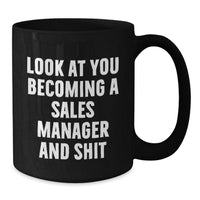 Load image into Gallery viewer, Sales Manager Gifts, Funny Quote Coffee Mug for Graduation, &#39;Look At You Becoming A Sales Manager And Shit&#39; - Gifts from Family to Sales Manager - Additional
