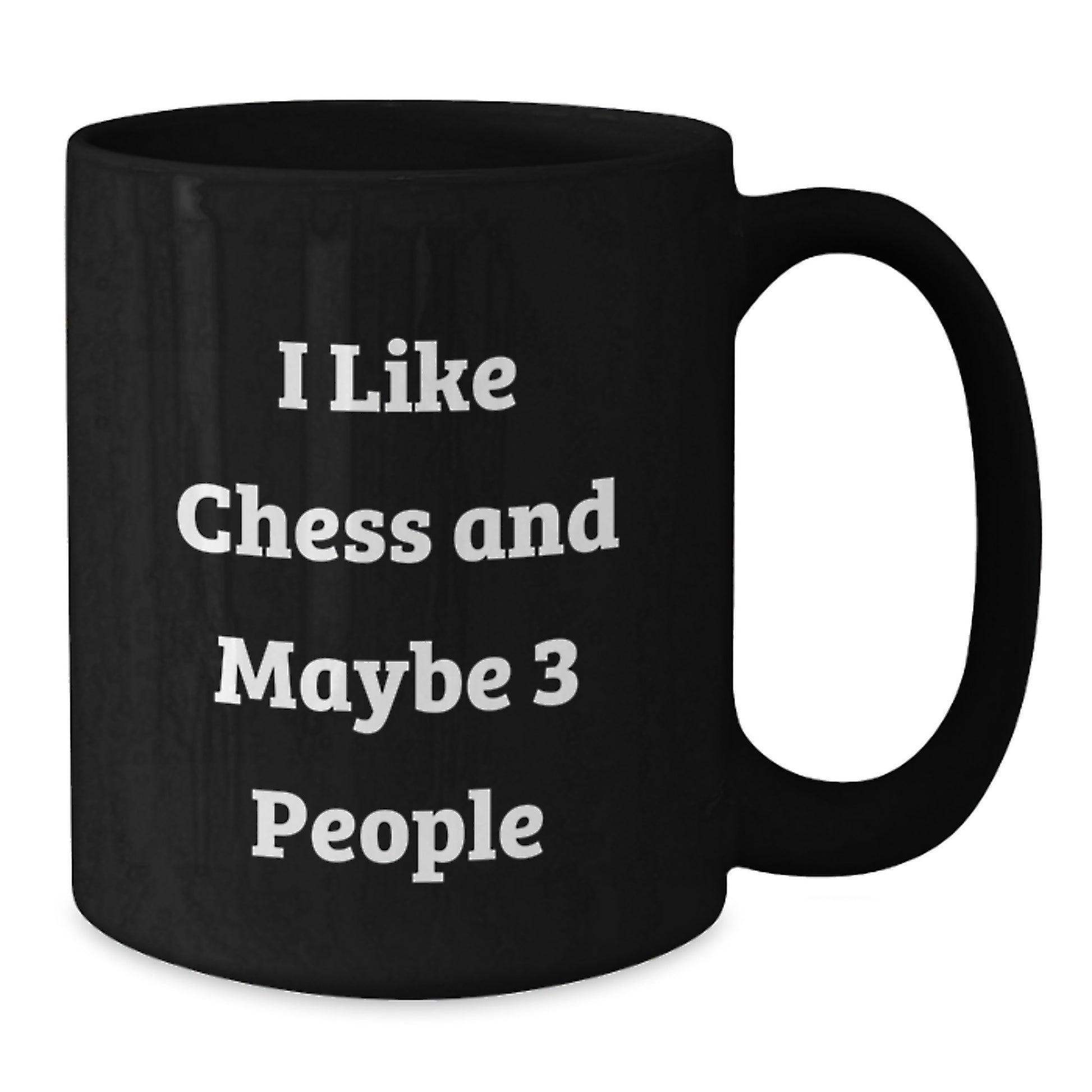 Funny Chess Gifts for Graduation, I Like Chess And Maybe 3 People, Black Coffee Mug, Perfect for Friends, Coworkers, or Family - Additional
