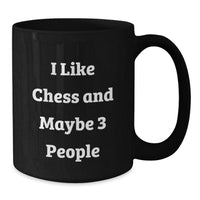 Load image into Gallery viewer, Funny Chess Gifts for Graduation, I Like Chess And Maybe 3 People, Black Coffee Mug, Perfect for Friends, Coworkers, or Family - Additional

