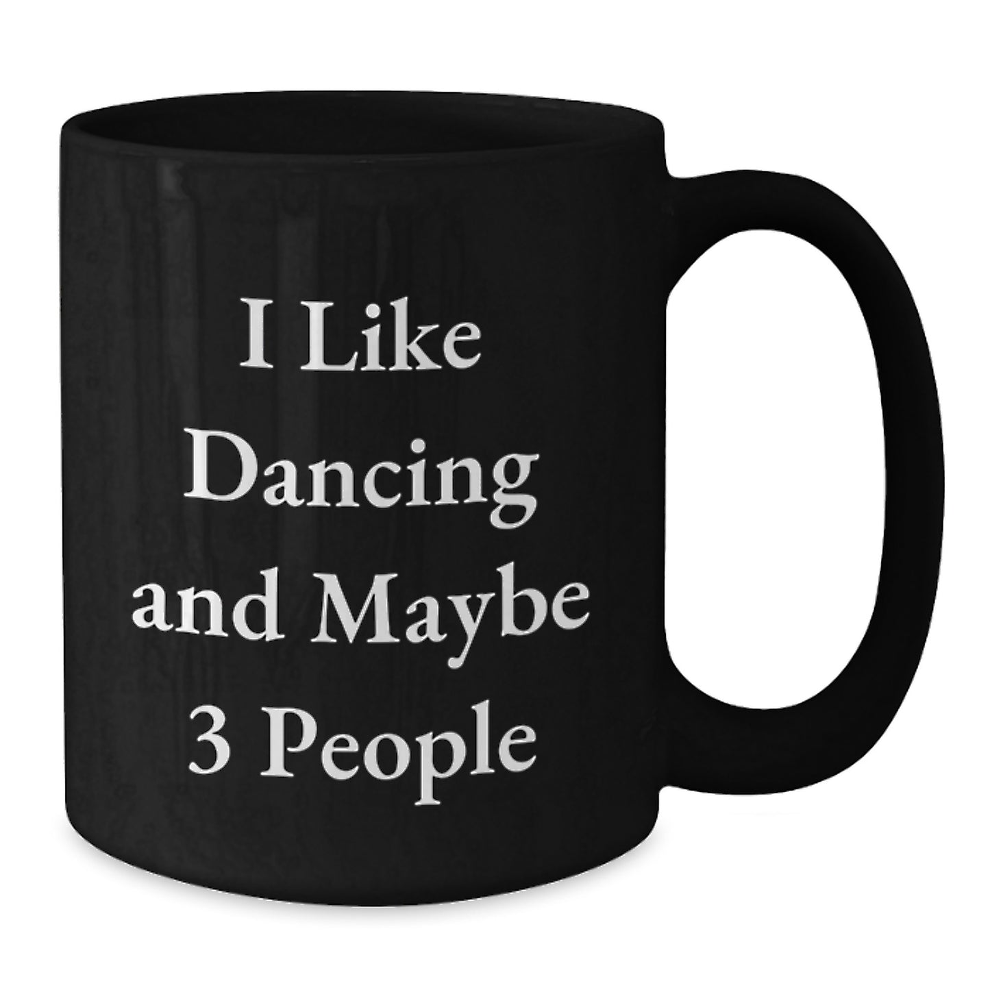 Dancing Gifts from Friends, Unique Graduation Mugs with I Like Dancing And Maybe 3 People Quote, Funny Black Coffee Mug for Dancing Enthusiasts, Gifts for Dancing Lovers - Additional