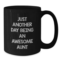 Load image into Gallery viewer, Funny Aunt Gifts - Just Another Day Being An Awesome Aunt Black Coffee Mug, Gifts from Family for Aunt, Graduation Unique Presents - Additional
