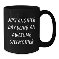 Load image into Gallery viewer, Funny Stepmother Gifts for Her - Just Another Day Being An Awesome Stepmother, Black Coffee Mug for Graduation, Gifts from Family, 11oz or 15oz Microwave Safe Mug - Additional

