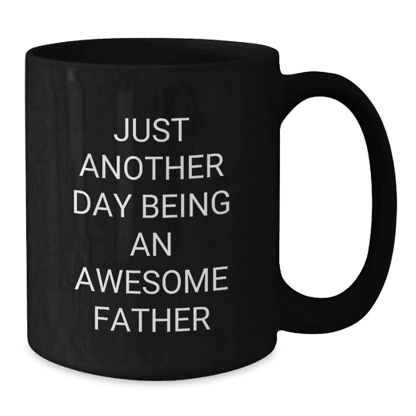 Funny Father Gifts from Friends - Just Another Day Being An Awesome Dad, Black Coffee Mug for Graduation Unique Gifts - Additional