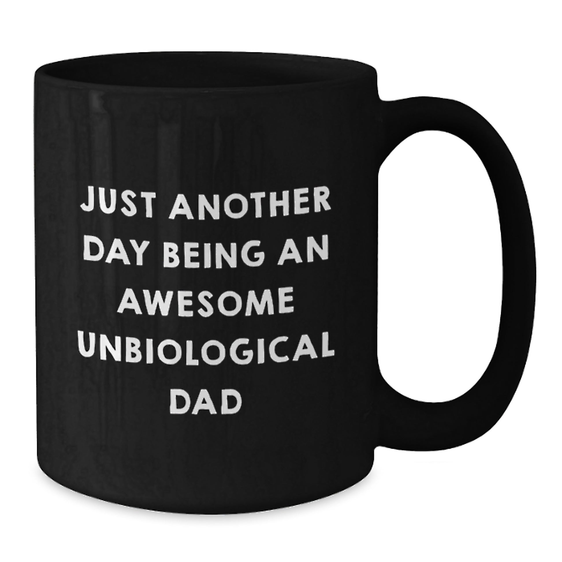 Funny Unbiological Dad Gifts from Friends - 'Just Another Day Being An Awesome Unbiological Dad' - Black Coffee Mug for Graduation - Additional