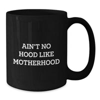 Load image into Gallery viewer, Funny Mom Gifts from Women for Mom, Black Coffee Mug with 'Ain't No Hood Like Motherhood' Quote for Graduation Unique Gifts - Additional
