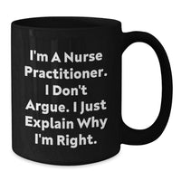 Load image into Gallery viewer, Nurse Practitioner Gifts from Friends, Funny Quote Black Coffee Mug, Inspirational Graduation Unique Gifts for Nurse Practitioner, Black 11oz or 15oz - Additional

