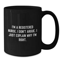 Load image into Gallery viewer, Funny Registered Nurse Gifts from Men to Friends - I'm Right, Explained! - Black Coffee Mugs for Graduation - Additional

