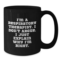 Load image into Gallery viewer, Respiratory Therapist Humor Funny Quote Gifts from Men to Men Graduation Unique Gifts for Respiratory Therapist Black Coffee Mug - Additional
