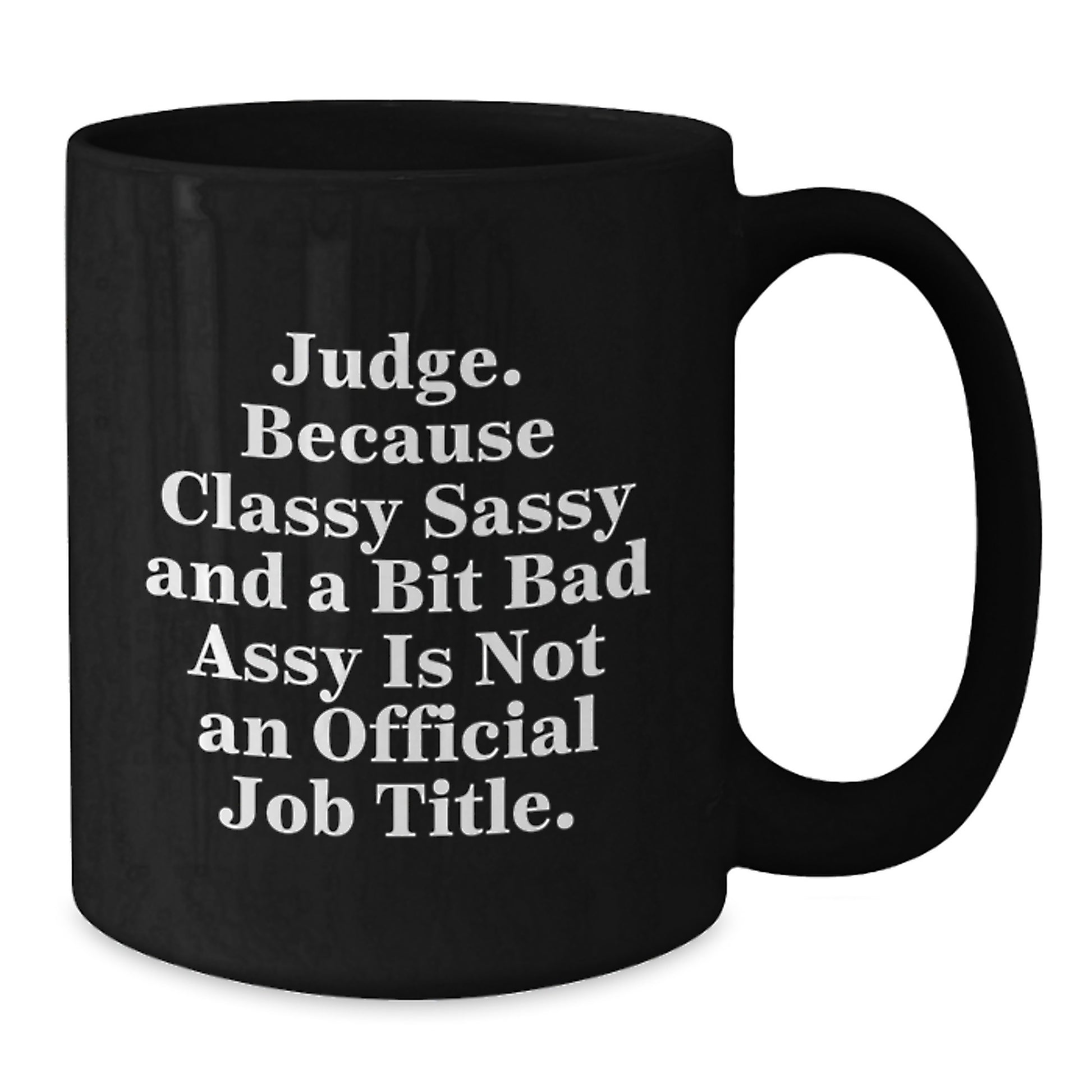 Judge Gifts for Men, Women, or Friends - Funny Quote Black Coffee Mug, Perfect for Graduation, Gifts from Family, Coworkers, or Friends - Additional