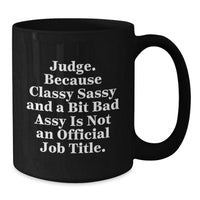 Load image into Gallery viewer, Judge Gifts for Men, Women, or Friends - Funny Quote Black Coffee Mug, Perfect for Graduation, Gifts from Family, Coworkers, or Friends - Additional
